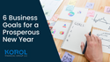 6 Business Goals for a Prosperous New Year