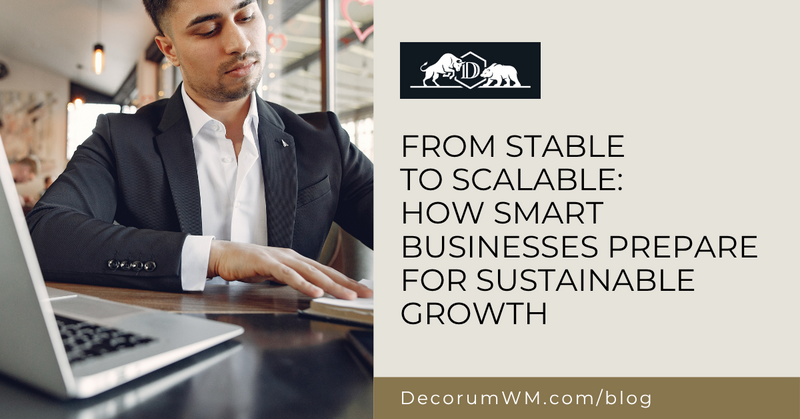 From Stable to Scalable: How Smart Businesses Prepare for Sustainable Growth