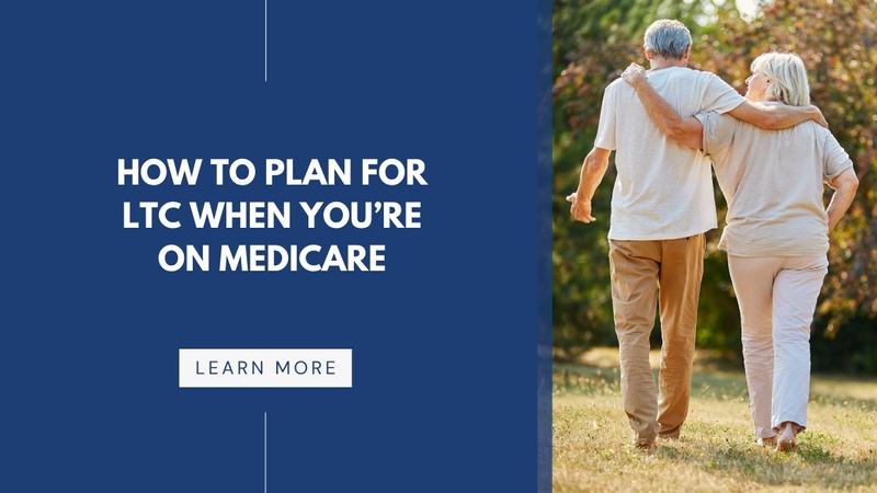 How to Plan For LTC When You’re On Medicare