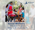 Social Wellness: What is It and Why is it Important?