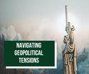 Navigating Geopolitical Tensions