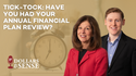 Dollars & Sense: Tick-Tock: Have You Had Your Annual Financial Review?