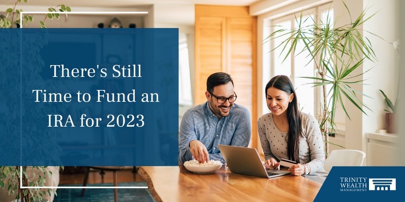 There's Still Time to Fund an IRA for 2023