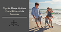 Tips to Shape Up Your Fiscal Fitness this Summer