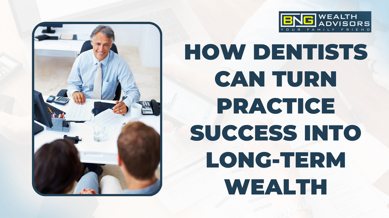 Building Long-Term Wealth Through Your Dental Practice