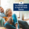 A Tax Planning Guide for High-Net-Worth Retirees