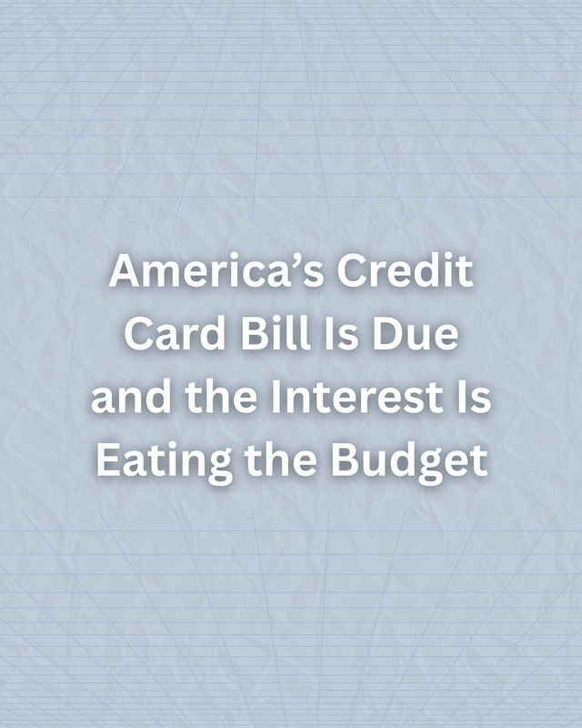 America’s Credit Card Bill Is Due — and the Interest Is Eating the Budget