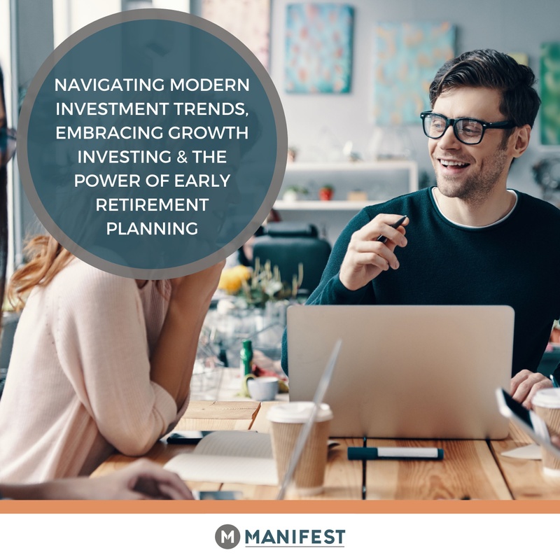 Navigating Modern Investment Trends, Growth Investing & the Power of Early Retirement Planning