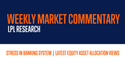 Stress in Banking System | Latest Equity Asset Allocation Views