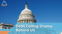 Debt Ceiling Drama Behind Us
