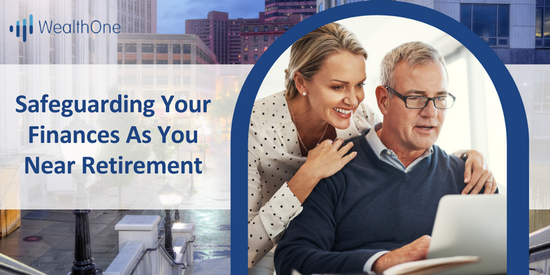 Safeguarding Your Finances as You Near Retirement