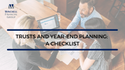 Trusts and Year-End Planning: A Checklist