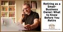 Retiring as a Small-Business Owner: What to Know Before You Retire