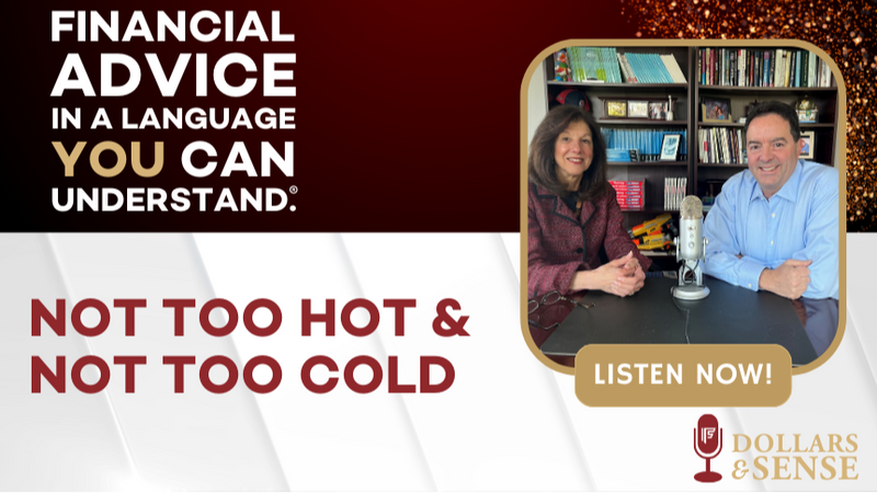 Dollars & Sense: Not Too Hot and Not Too Cold