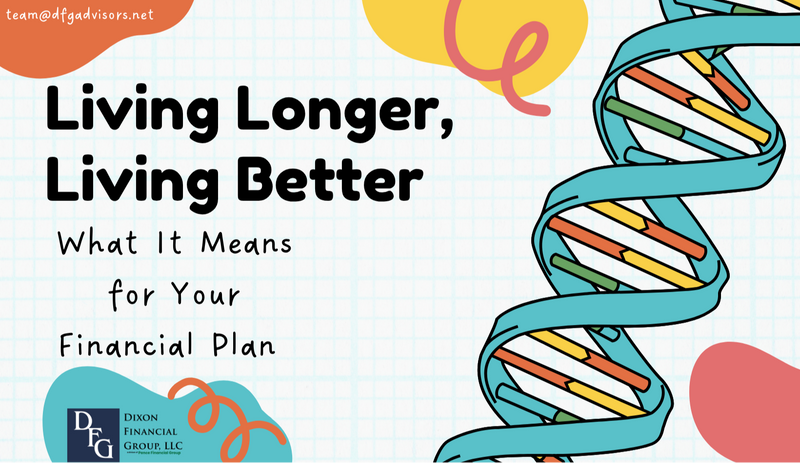Living Longer, Living Better | What It Means for Your Financial Plan