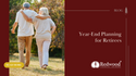 Year-End Planning for Retirees