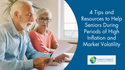 4 Tips and Resources to Help Seniors During Periods of High Inflation and Market Volatility