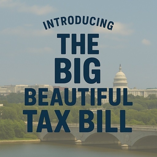 Rob's Blog:  What’s in the “One Big Beautiful Bill”?