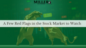 A Few Red Flags in the Stock Market to Watch