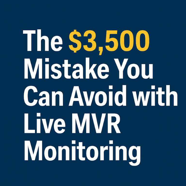 The $3,500 Mistake You Can Avoid with Live MVR Monitoring