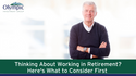 Thinking About Working in Retirement? Here's What to Consider