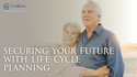 Securing Your Future with  Life Cycle Planning