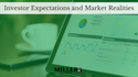 Investor Expectations and Market Realities