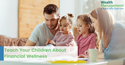How to Teach Your Children Financial Wellness