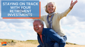 Staying on Track with Your Retirement Investments
