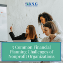5 Common Financial Planning Challenges of Nonprofit Organizations