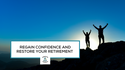 Regain Confidence and Restore Your Retirement