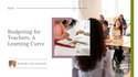 Budgeting for Teachers: A Learning Curve