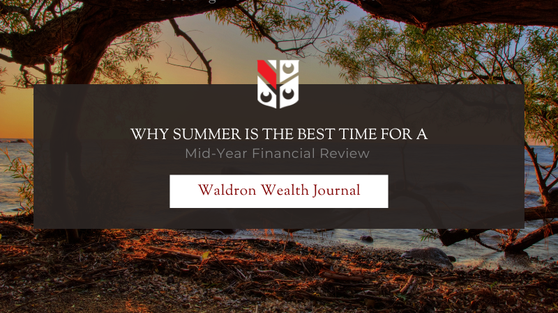 Why Summer Is the Best Time for a Mid-Year Financial Review