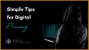 Simple Tips for Digital Privacy