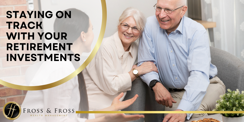 Staying on Track with Your Retirement Investments