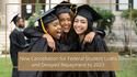 New Cancellation for Federal Student Loans and Delayed Repayment to 2023