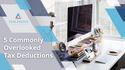 Don't Miss Out on These 5 Commonly Overlooked Tax Deductions