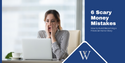 6 Scary Money Mistakes and How to Avoid Becoming a Financial Horror Story