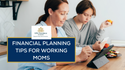 Financial Planning for Working Moms
