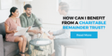 How can I Benefit from a Charitable Remainder Trust?