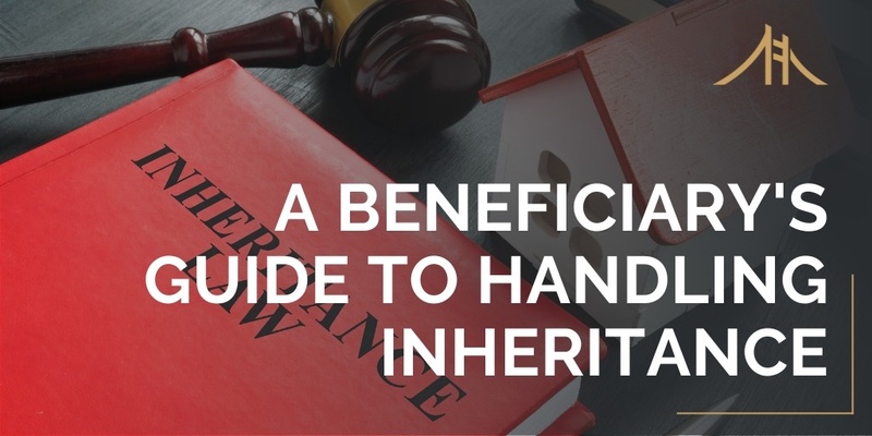 A Beneficiary's Guide to Handling Inheritance