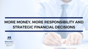 More Money, More Responsibility and Strategic Financial Decisions
