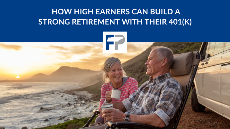 How High Earners Can Build a Strong Retirement with Their 401(k)