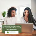 5 Key Steps To Help Women Strengthen Their Business and Their Retirement