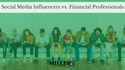 Social Media Influencers vs. Financial Professionals