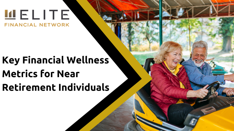 Key Financial Wellness Metrics for Near-Retirement Individuals