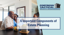 6 Important Components of Estate Planning