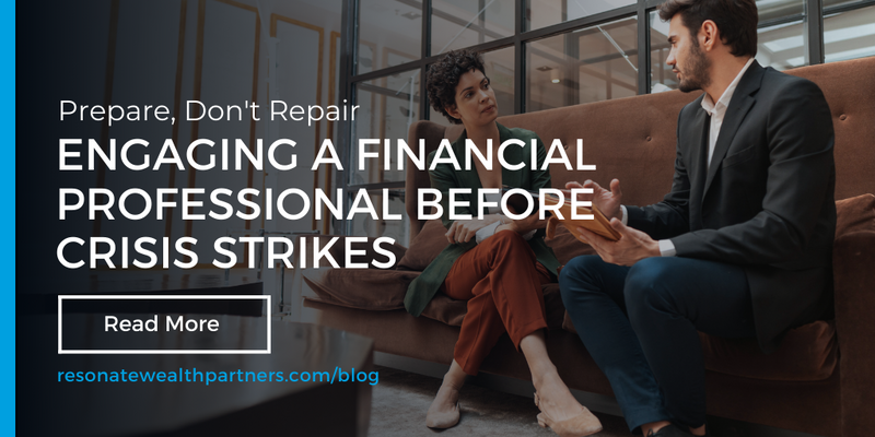 Prepare, Don't Repair: Engaging a Financial Professional Before Crisis Strikes