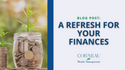 A Refresh for Your Finances