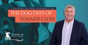 The Dog Days of Summer Close